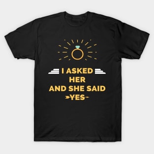 Cute I asked Her and She said Yes T-Shirt